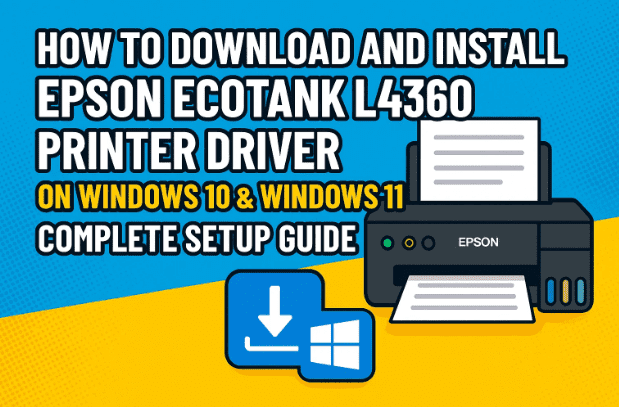 🖨️ 如何在 Windows 10 和 Windows 11 上下载并安装 Epson EcoTank L4360 打印机驱动程序（完整设置指南）