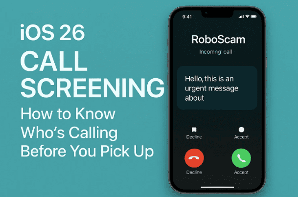 📱IOS26呼叫筛选：如何知道谁在接听电话