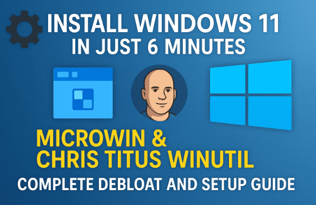 ⚙️与Microwin＆Chris Titus hinutil（完整的DeBloat and Setup Guide）在短短6分钟内安装Windows 11
