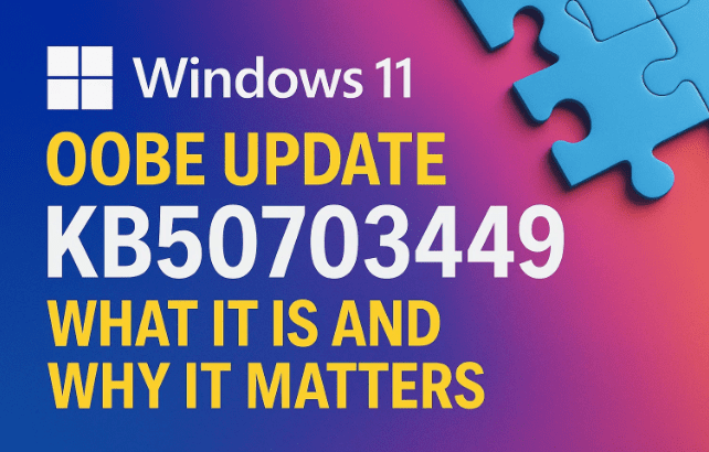 🧩 Windows 11 OOBE 更新 KB5070349 