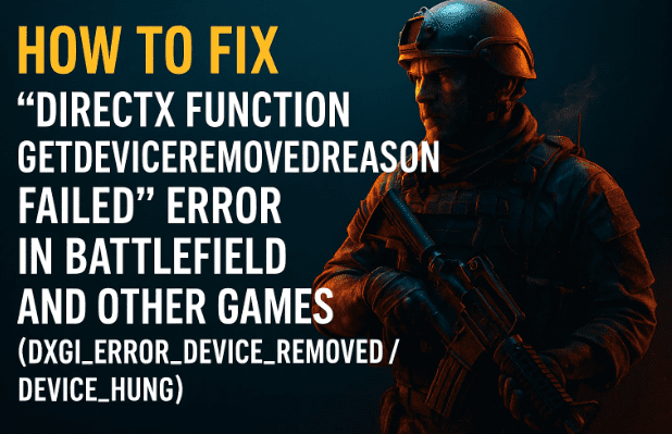 如何修复《战地》和其他游戏中的“DirectX Function GetDeviceRemovedReason Failed”错误 (DXGI_ERROR_DEVICE_REMOVED / DEVICE_HUNG)