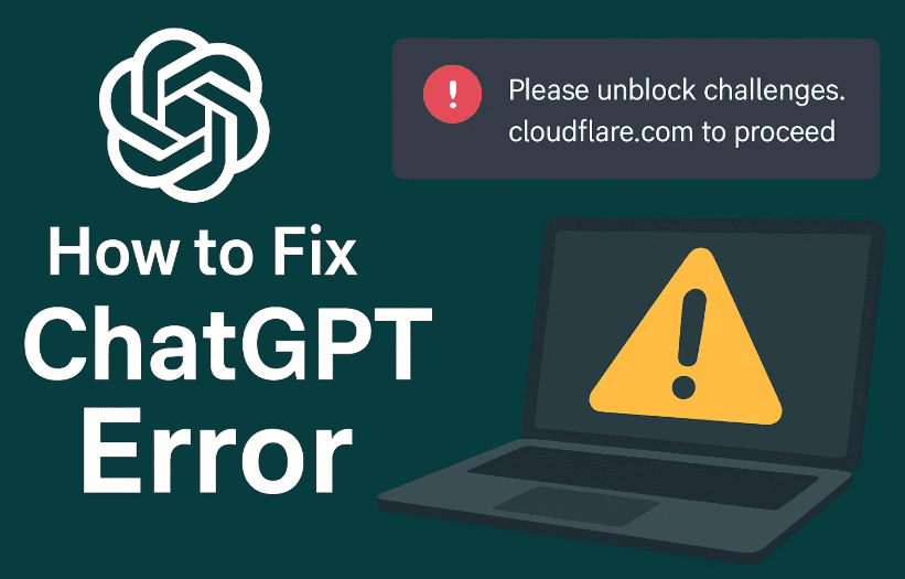 💬 如何修复 ChatGPT 错误“请取消阻止 Challenges.cloudflare.com 才能继续”
