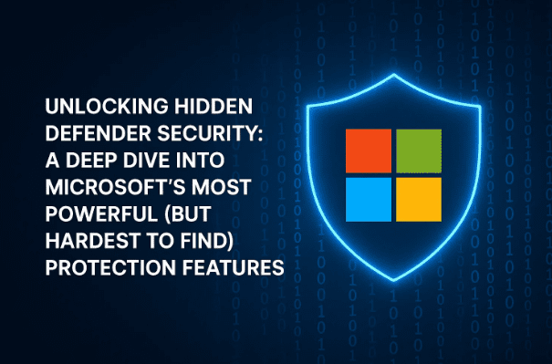 解锁 Hidden Defender 安全性：深入了解 Microsoft 最强大（但最难找到）的保护功能
