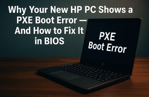 为什么您的新 HP 电脑显示 PXE 启动错误