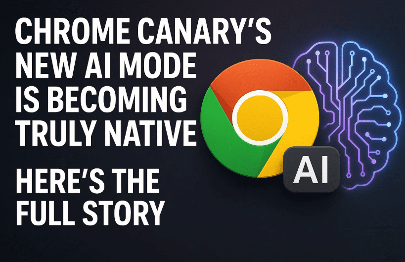 Chrome Canary 的新 AI 模式正在变得真正原生
